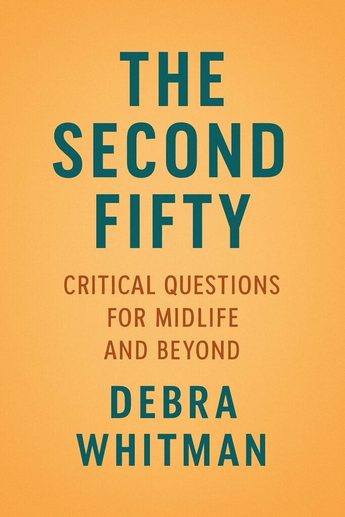 10 books about being 60 and having no retirement 9 The Second Fifty: Critical Questions for Midlife and Beyond by Debra Whitman