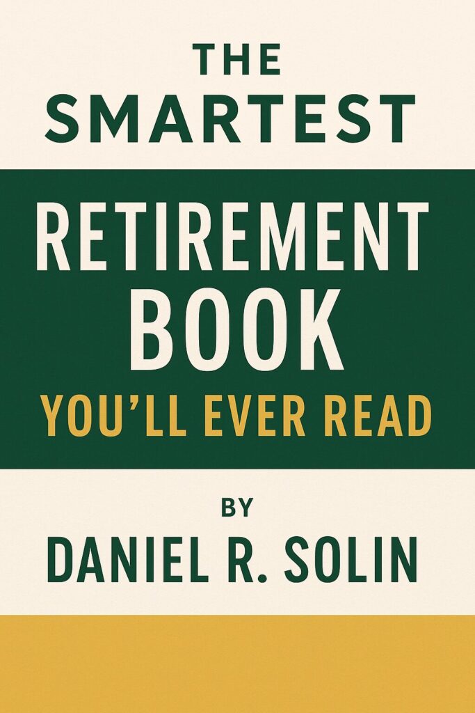 10 books about being 60 and having no retirement 3 The Smartest Retirement Book You'll Ever Read by Daniel R. Solin