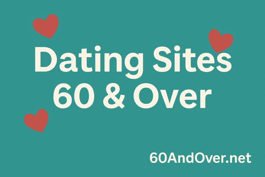 Dating Sites for 60 and Over