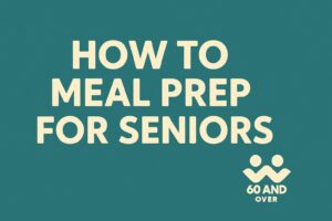 Oklahoma Senior Communities 45 How to Prep Meals for Seniors — Easy Batch Cooking Tips