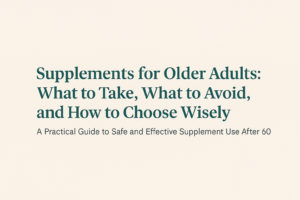 Louisiana Senior Communities 12 Supplements for Older Adults – A Practical Guide to Safe and Effective Use After 60