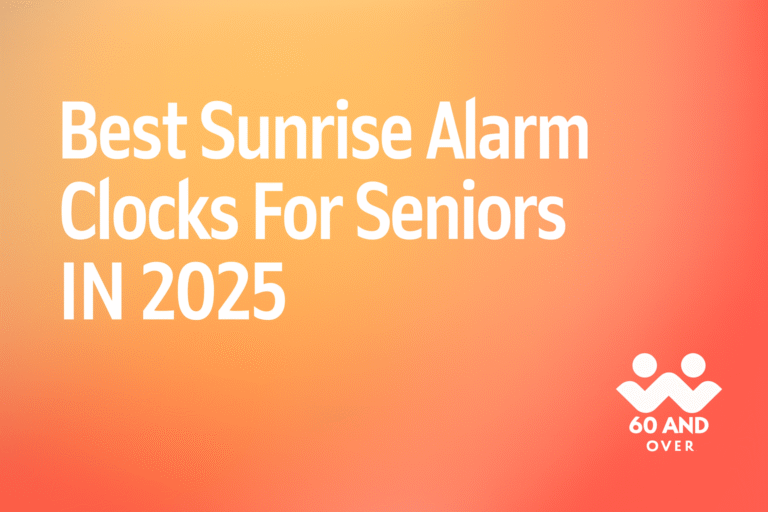 Blog List 7 Featured image showing “Best Sunrise Alarm Clocks for Seniors in 2025” text on a warm orange sunrise gradient background with the 60 AND OVER logo in the bottom right corner.