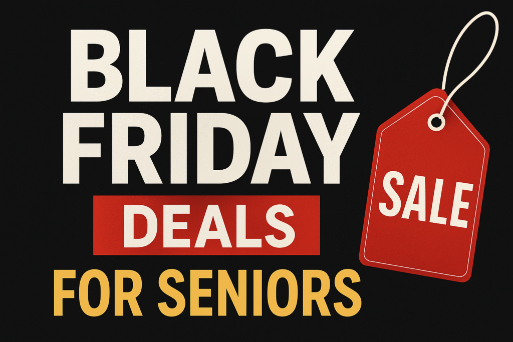 2025 Black Friday Deals For Seniors Can Take Advantage of Now 4 Black Friday Deals for Seniors graphic with bold text, red sale tag, and a high-contrast black background promoting early 2025 discounts.