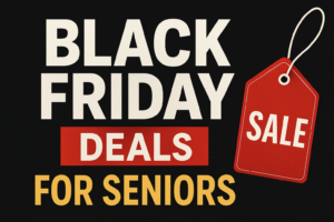 Black Friday Deals for Seniors graphic with bold text, red sale tag, and a high-contrast black background promoting early 2025 discounts.