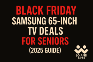 Black Friday Samsung 65-inch TV deals for seniors on a black background with bold red and white text and the 60 AND OVER logo.
