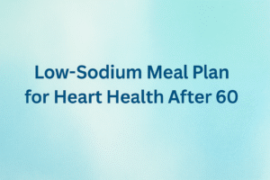 Low-Sodium Meal Plan for Heart Health After 60 — senior-friendly feature image with soft gradient background