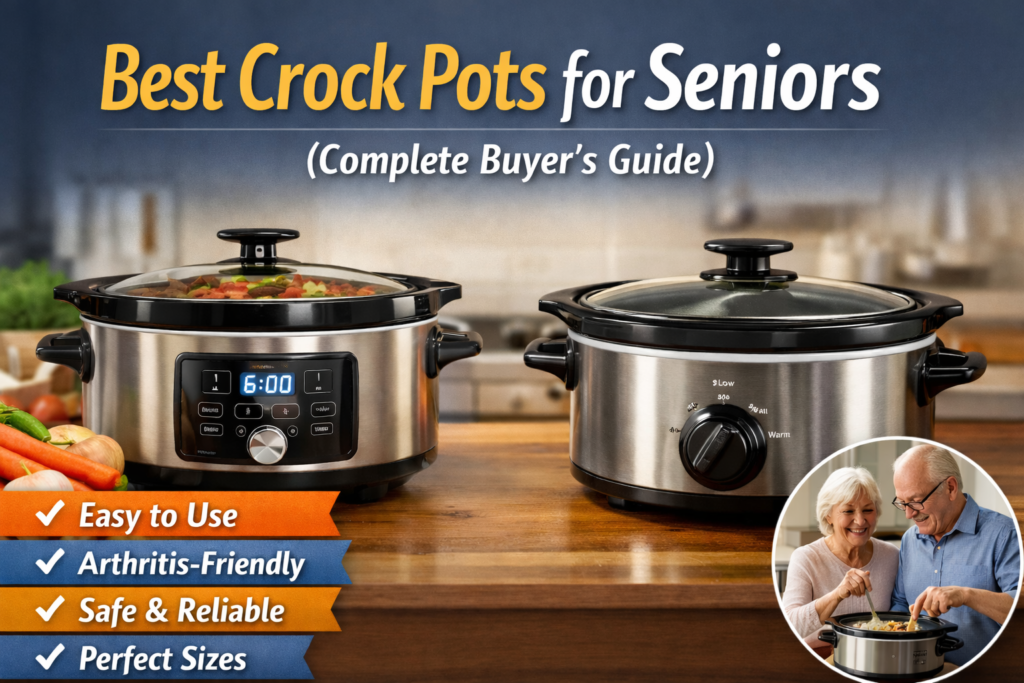 Best Crock Pots for Seniors (Complete Buyer’s Guide for 2026) 2 Best crock pots for seniors featuring easy-to-use manual and digital slow cookers designed for comfort, safety, and arthritis-friendly controls.