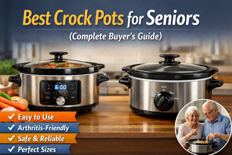 Best crock pots for seniors featuring easy-to-use manual and digital slow cookers designed for comfort, safety, and arthritis-friendly controls.