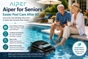 Senior couple relaxing by a backyard pool while an Aiper robotic pool cleaner works, with graphics about easier pool care after 60.